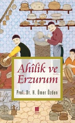 Ahilik ve Erzurum | Bilge Kültür Sanat