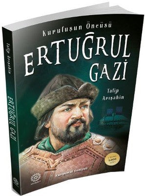 Kuruluşun Öncüsü Ertuğrul Gazi | Mihrabad Yayınları