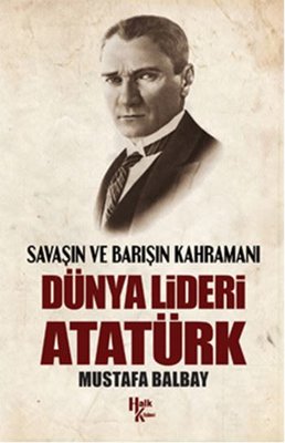 Dünya Lideri Atatürk | Halk Kitabevi