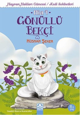 Gönüllü Bekçi Mia 4-Hayvan Hakları Güncesi/Kedi Sohbetleri | Altın Kitaplar