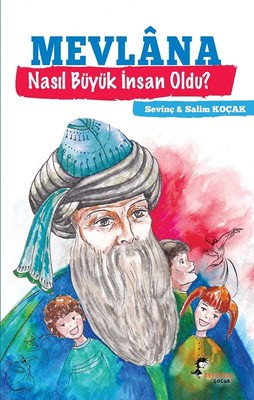 Mevlana Nasıl Büyük İnsan Oldu? | Boyalı Kuş Çocuk