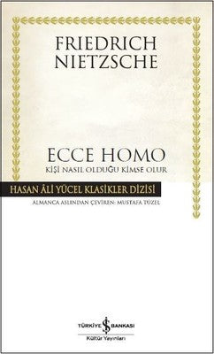 Ecce Homo-Kişi Nasıl Olduğu Kimse Olur | İş Bankası Kültür Yayınları