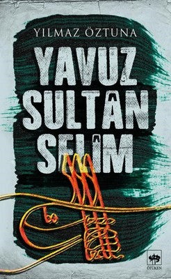 Yavuz Sultan Selim | Ötüken Neşriyat