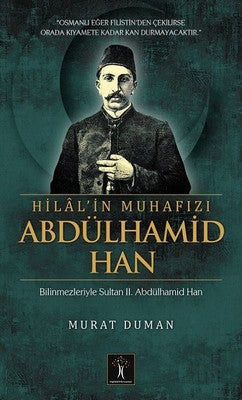 Hilal'in Muhafızı Abdülhamid Han | İlgi Kültür Yayınları