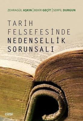 Tarih Felsefesinde Nedensellik Sorunsalı | Çizgi Kitapevi
