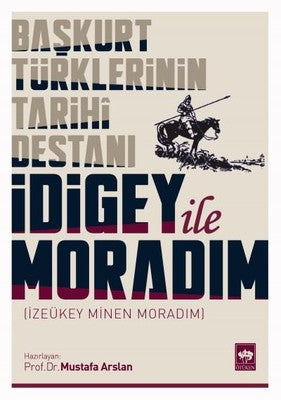 Başkurt Türklerinin Tarihi Destanı İdigey İle Moradım | Ötüken Neşriyat Yayınları