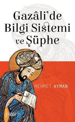 Gazali'de Bilgi Sistemi ve Şüphe | Çizgi Kitapevi