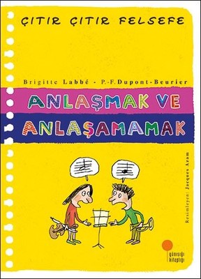 Anlaşmak ve Anlaşamamak-Çıtır Çıtır Felsefe | Günışığı Yayınları