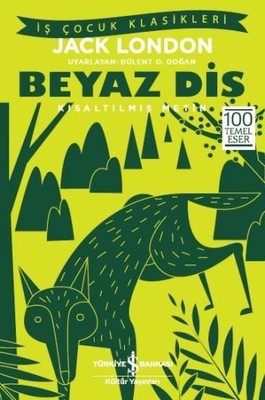 Beyaz Diş-Kısaltılmış Metin | İş Bankası Kültür Yayınları - İş Çocuk Klasikleri