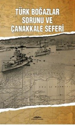 Türk Boğazlar Sorunu ve Çanakkale Seferi | Kastaş Yayınları