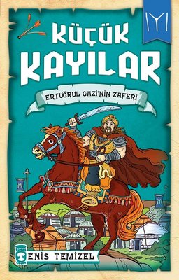 Ertuğrul Gazinin Zaferi-Küçük Kayılar | Timaş Çocuk