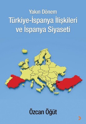 Yakın Dönem Türkiye-İspanya İlişkileri ve İspanya Siyaseti | Cinius
