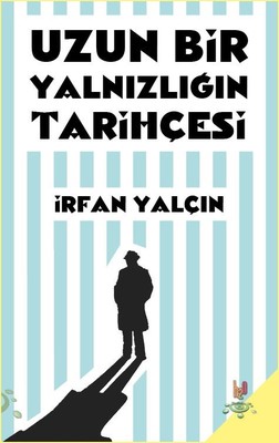Uzun Bir Yalnızlığın Tarihçesi | h2o Kitap