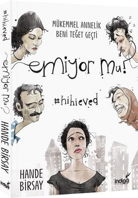 Emiyor mu? Mükemmel Annelik Beni Teğet Geçti | İndigo Yayınları