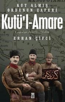 Kut'ül-Amare- Kut Almış Ordunu Zaferi | Timaş Yayınları