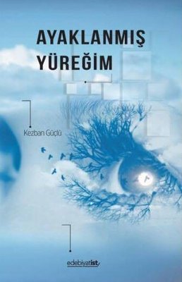 Ayaklanmış Yüreğim | Edebiyatist Yayınları