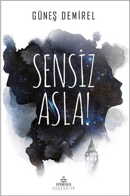 Sensiz Asla! | Ephesus Yayınları