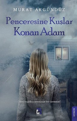 Penceresine Kuşlar Konan Adam | Uğur Tuna Yayınları