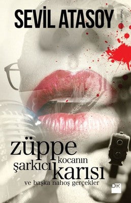Züppe Kocanın Şarkıcı Karısı ve Başka Nahoş Gerçekler | Doğan Kitap