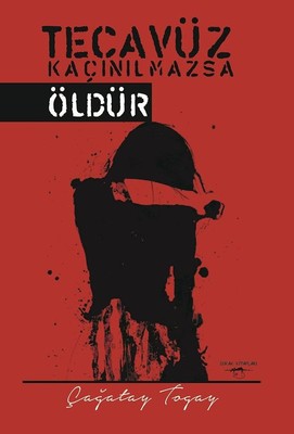 Tecavüz Kaçınılmazsa Öldür | Sokak Kitapları Yayınları