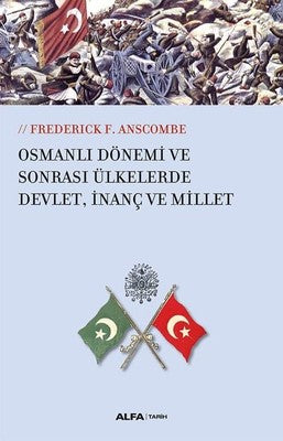 Osmanlı Dönemi ve Sonrası Ülkesinde Devlet İnanç ve Millet | Alfa Yayınları