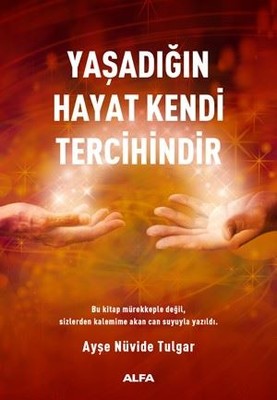 Yaşadığın Hayat Kendi Tercihindir | Alfa Yayınları