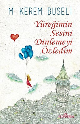 Yüreğimin Sesini Dinlemeyi Özledim | Yediveren Yayınları
