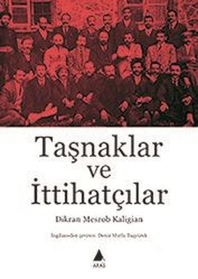Taşnaklar ve İttihatçılar | Aras Yayıncılık