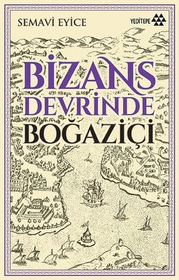 Bizans Devrinde Boğaziçi | Yeditepe Yayınevi