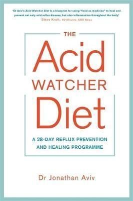The Acid Watcher Diet: A 28-Day Reflux Prevention and Healing Programme | Hay House