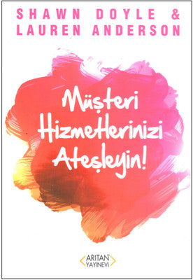 Müşteri Hizmetlerinizi Ateşleyin | Arıtan Yayınları