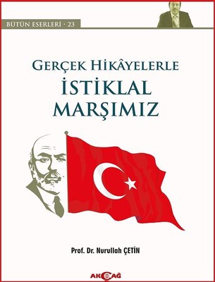 Gerçek Hikayelerle İstiklal Marşımız | Akçağ Yayınları