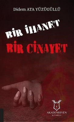 Bir İhanet Bir Cinayet | Akademisyen Kitabevi