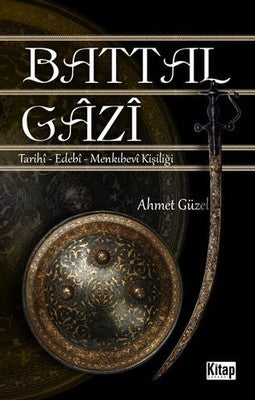 Battalgazi-Tarihi Edebi Menkıbevi Kişiliği | Kitap Dünyası