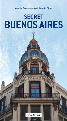 Secret Buenos Aires - an Unusual Guide (Jonglez Secret Guides) | Jonglez Yayınları