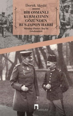 Bir Osmanlı Kurmayının Gözünden Rus-Japon Harbi | Dergah Yayınları