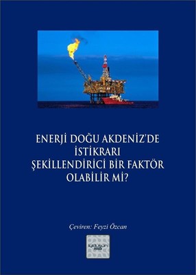 Enerji Doğu Akdeniz'de İstikrarı Şekillendirici Bir Faktör Olabilir mi? | İyi Düşün Yayınları