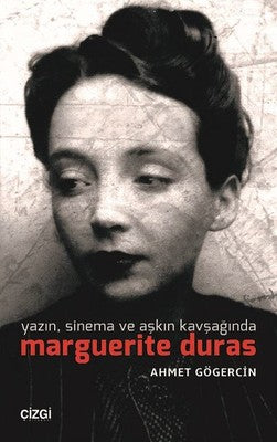 Yazın Sinema ve Aşkın Kavşağında Marguerite Duras | Çizgi Kitapevi