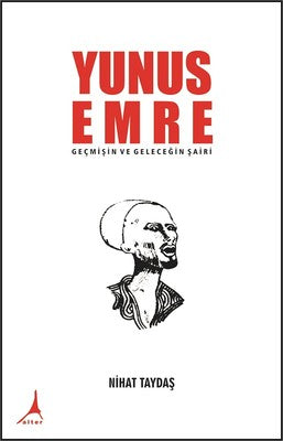 Yunus Emre Geçmişin ve Geleceğin Şairi | Alter Yayınları
