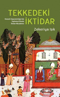 Tekkedeki İktidar-Osmanlı İmparator | Çizgi Kitapevi