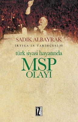 İrtica'ın Tarihçesi 6-Türk Siyasi Hayatında MSP Olayı | İz Yayıncılık