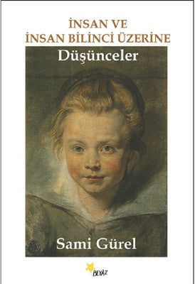 İnsan ve İnsan Bilinci Üzerine Düşünceler | Beyaz Yayınları
