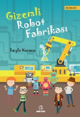 Gizemli Robot Fabrikası | Onur Kitap