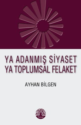 Ya Adanmış Siyaset Ya Toplumsal Felaket | Vivo Yayınevi