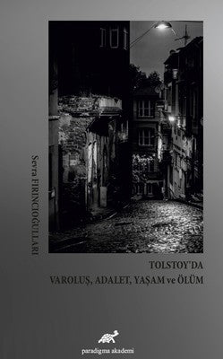 Tolstoy'da VaroluşAdaletYaşam ve Ölüm | Paradigma Akademi Yayınları