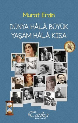 Dünya Hala Büyük Yaşam Hala Kısa | Tarihçi Kitabevi