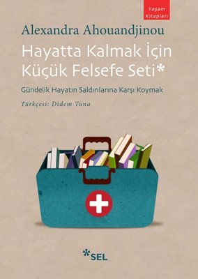 Hayatta Kalmak İçin Küçük Felsefe Seti: Gündelik Hayatın Saldırılarına Karşı Koymak