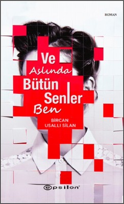 Ve Aslında Bütün Senler Ben | Epsilon Yayınevi