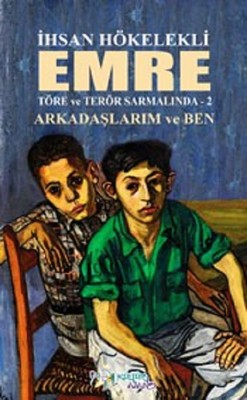 Emre-Arkadaşlarım ve Ben-Töre ve Terör Sarmalında-2 | Kültür Ajans Tanıtım ve Organizasyo