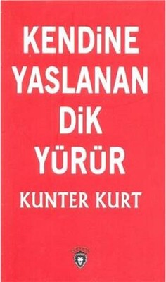 Kendine Yaslanan Dik Yürür | Dorlion Yayınevi